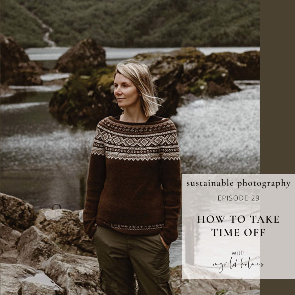 Sustainable-photography-podcast-take-time-off-1