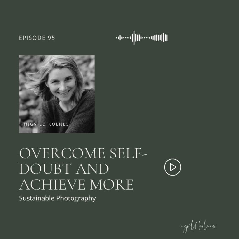 95. Unleash Your Potential: Overcoming Self-Doubt and Achieve More in Your Photography Business