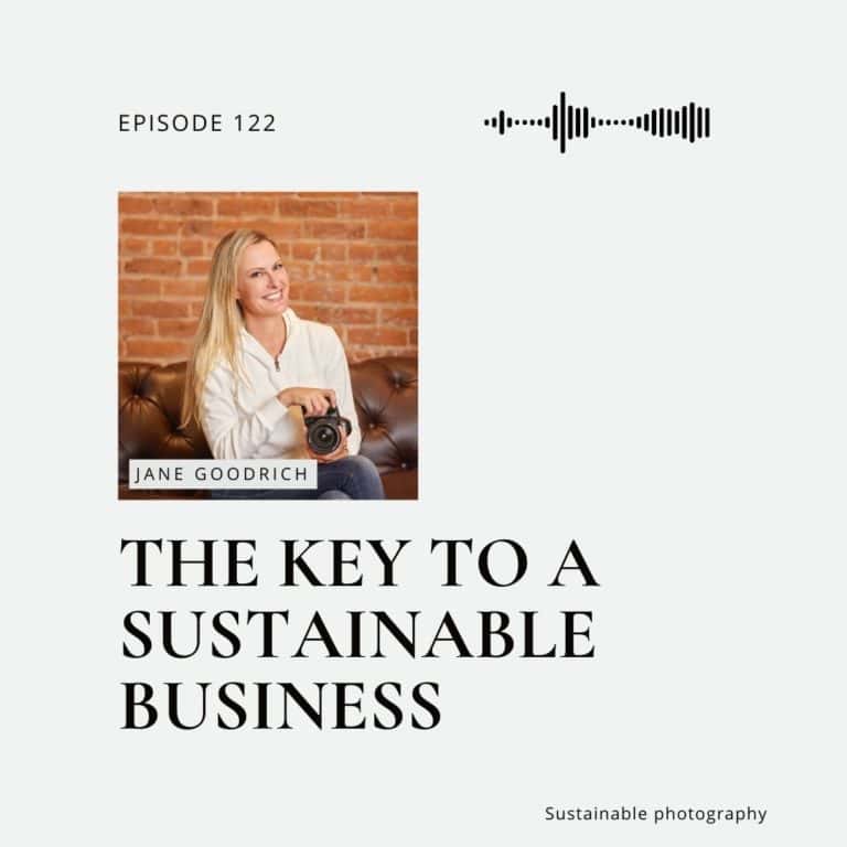 122. Unlocking the Secrets to Sustainable Photography Business Success with Jane Goodrich